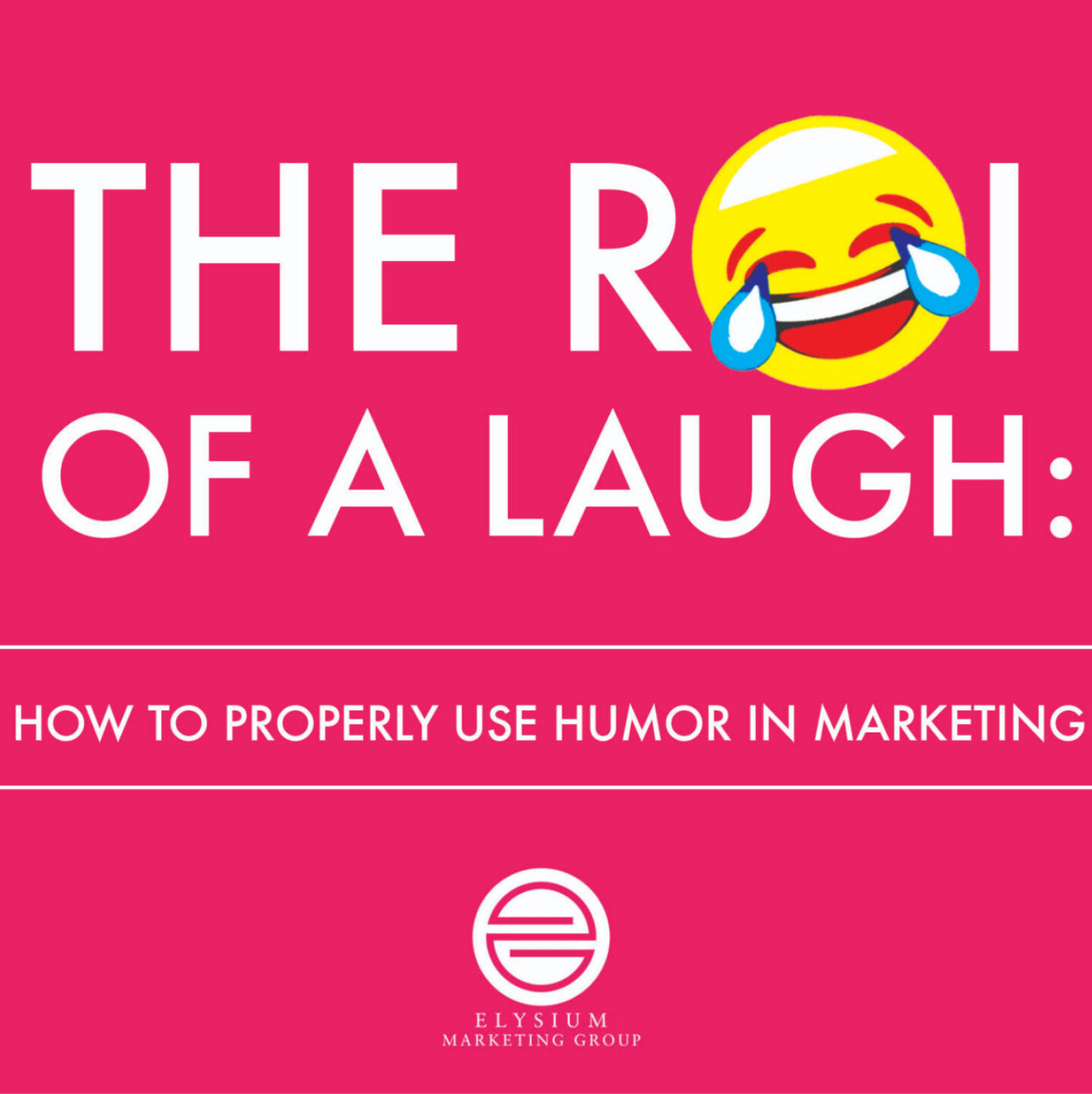The ROI of a laugh by Elysium Marketing Group