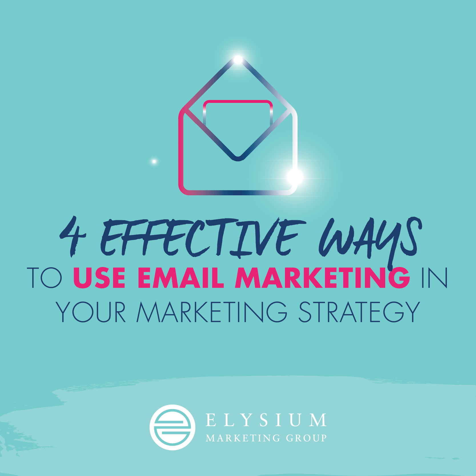 4 Effective ways to use email marketing by Elysium Marketing Group