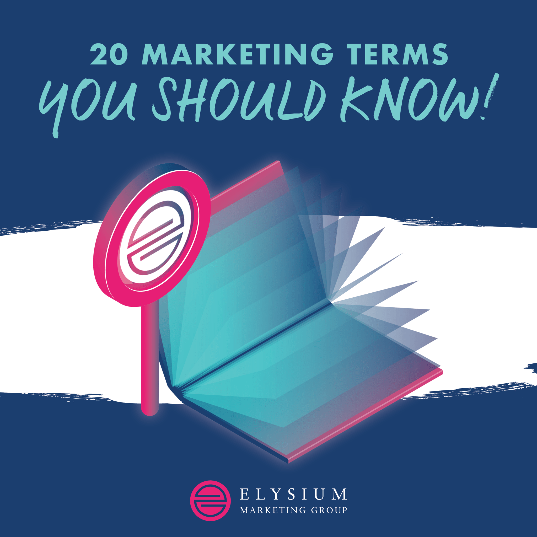 20 Marketing Terms - Elysium Marketing Group