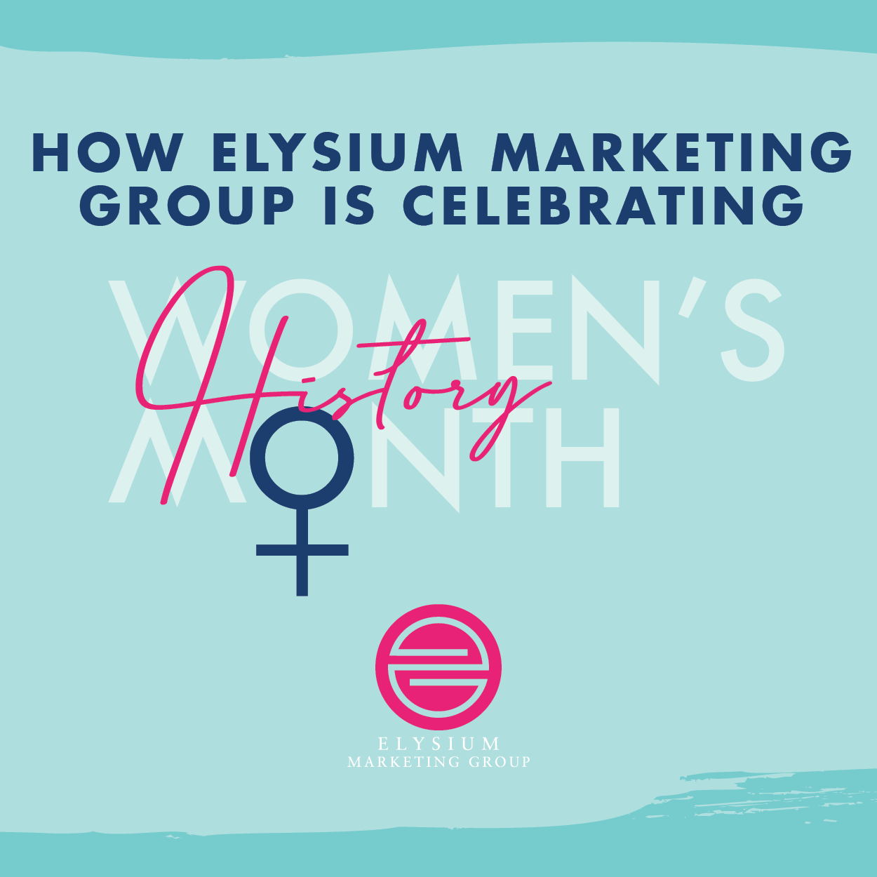 Elysium Marketing Group is Celebrating Women's History Month 2022