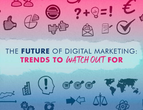 The Future of Digital Marketing: Trends to Watch Out For